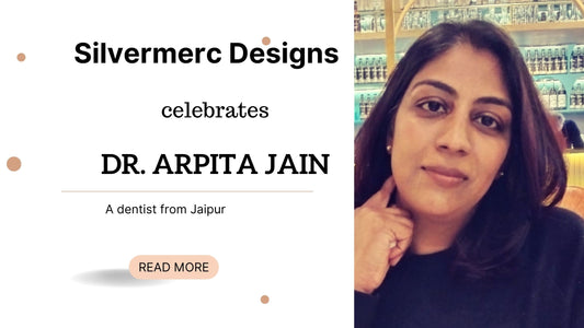 Silvermerc Designs Celebrates Dr. Arpita Jain